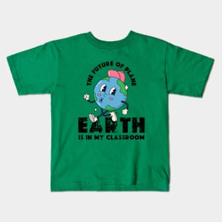 THE FUTURE OF PLANE EARTH IS IN MY CLASSROOM Earth day 2024  gift Kids T-Shirt